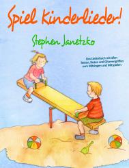 ebook PDF LIEDERBUCH zur CD "Spiel Kinderlieder! 30 Kinderlieder von Stephen Janetzko" (Downloadalbum) 