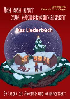 ebook PDF LIEDERBUCH zur CD "Ich geh heut zum Weihnachtsmarkt - 24 Lieder zur Advents- und Weihnachtszeit" 