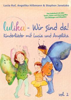 ebook PDF LIEDERBUCH zur CD "LULIKA: Wir sind da (Kinderlieder mit Lucia und Angelika), Vol. 2" (Download-Album) 