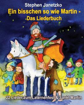 BUCH Ein bisschen so wie Martin - 22 Lieder zum Laternenfest & Sankt Martin: Das Liederbuch 