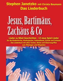 BUCH Jesus, Bartimäus, Zachäus & Co - Lieder zu Bibel-Geschichten - Das Liederbuch 