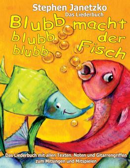 BUCH Blubb, blubb, blubb, macht der Fisch - Meine 15 schönsten Lieder für die Kleinsten - Das Liederbuch 