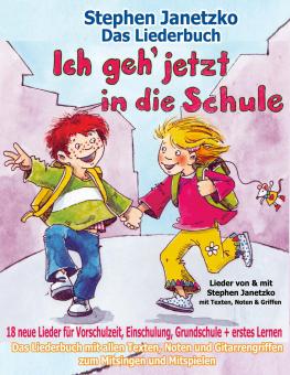 BUCH Ich geh jetzt in die Schule - 18 neue Lieder für Vorschulzeit, Einschulung, Grundschule und erstes Lernen - Das Liederbuch 