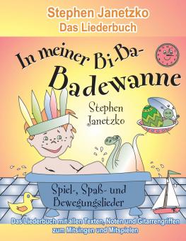 BUCH In meiner Bi-Ba-Badewanne - 20 Spiel-, Spaß- und Bewegungslieder für fröhliche Kinder - Das Liederbuch 