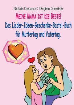 ebook PDF PDF-BUCH Meine Mama ist die Beste: Das Lieder-Ideen-Geschenke-Bastel-Buch für Muttertag und Vatertag 