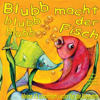 CD Blubb, blubb, blubb, macht der Fisch 