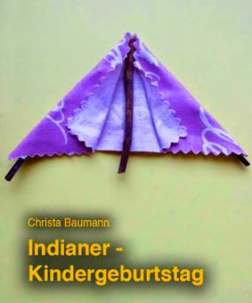 Indianer-Kindergeburtstag - Kindergeburtstag zum Thema „Indianer“ | eBook - PDF 