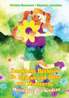 ebook PDF PDF-BUCH Das kleine Büchlein mit Liedern und Ideen zum Muttertag - Muttertag mit Kindern 