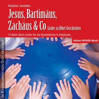 CD Jesus, Bartimäus, Zachäus & Co - Lieder zu Bibel-Geschichten - CD Sonderauflage 