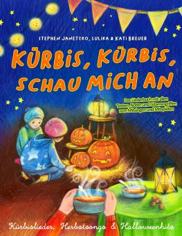 BUCH Kürbis, Kürbis, schau mich an - Kürbislieder, Herbstsongs & Halloweenhits - Das Liederbuch 