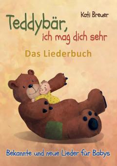 ebook PDF LIEDERBUCH zur CD "Teddybär, ich mag dich sehr! Bekannte und neue Lieder für Babys" 