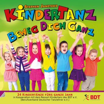 CD KINDERTANZ - beweg dich ganz! 24 Kindertänze fürs ganze Jahr 