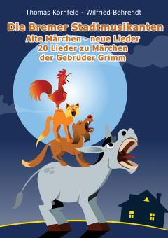 ebook PDF PDF-BUCH Die Bremer Stadtmusikanten - alte Märchen, neue Lieder (20 Lieder zu Märchen der Gebrüder Grimm) 