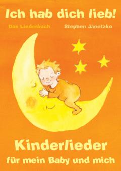 LIEDERBUCH zur CD "Ich hab dich lieb - Kinderlieder für mein Baby und mich" 