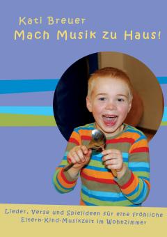 BUCH Mach Musik zu Haus!  Lieder, Verse und Spielideen für eine fröhliche Eltern-Kind-Musikzeit im Wohnzimmer 