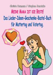 ebook PDF PDF-BUCH Meine Mama ist die Beste: Das Lieder-Ideen-Geschenke-Bastel-Buch für Muttertag und Vatertag 